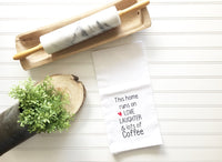 This Home Runs on Coffee Tea Towel
