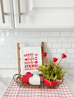 Admit it Life Would Be Boring Without Me Tea Towel