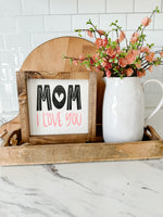Mom I Love You Sign