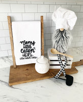 Many Have Eaten Here Tea Towel