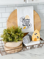 Home Is Where Your Honey Is Tea Towel