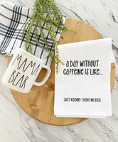 A Day Without Caffeine Tea Towel