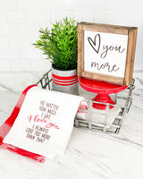 No Matter How Much I Say I Love You Tea Towel